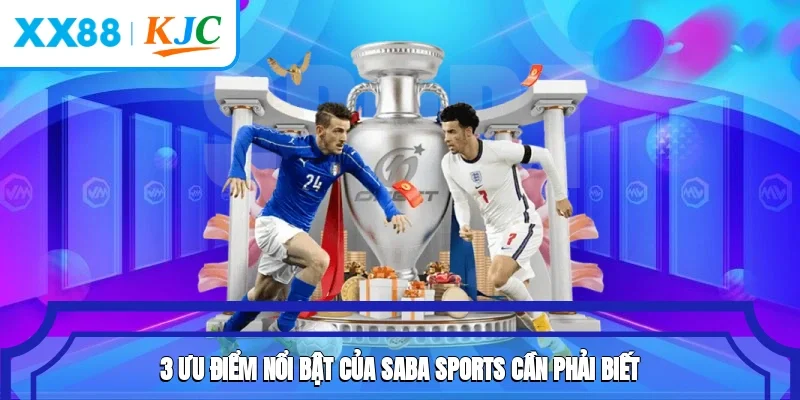 3 ưu điểm nổi bật của Saba Sports cần phải biết