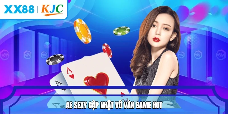 AE Sexy cập nhật vô vàn game hot