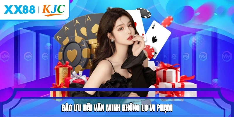 Bào ưu đãi văn minh không lo vi phạm