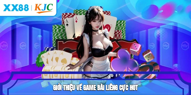 Giới thiệu về game bài Liêng cực hot