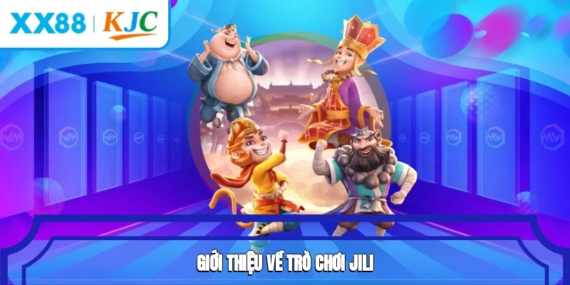 Giới thiệu về trò chơi Jili