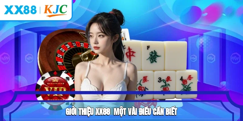 Giới thiệu XX88 - Một vài điều cần biết