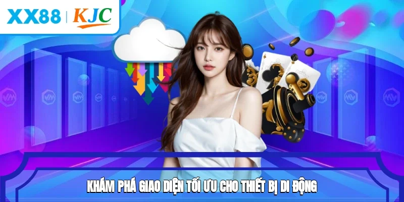 Khám phá giao diện tối ưu cho thiết bị di động