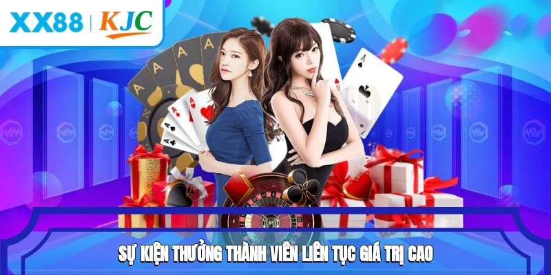 Sự kiện thưởng thành viên liên tục, giá trị cao