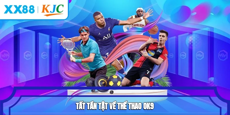 Tất tần tật về thể thao OK9