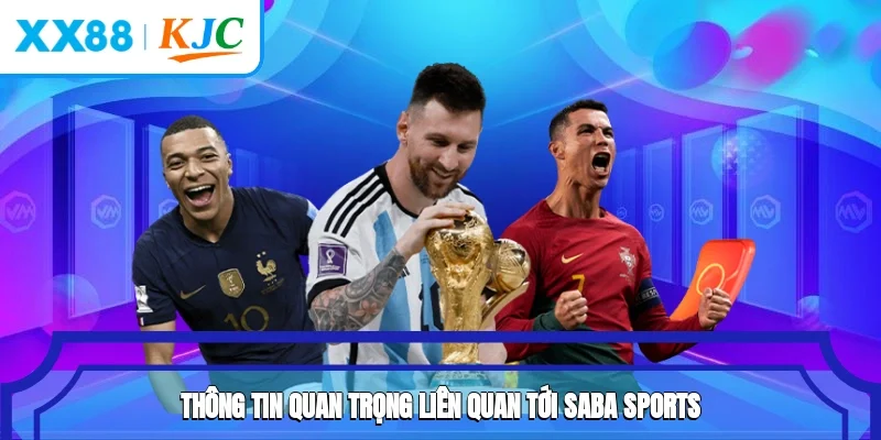 Thông tin quan trọng liên quan tới Saba Sports