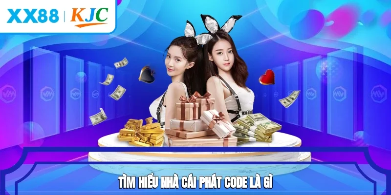 Tìm hiểu nhà cái phát code là gì?