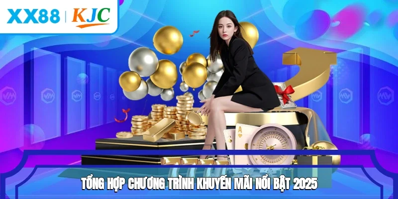Tổng hợp chương trình khuyến mãi nổi bật 2025