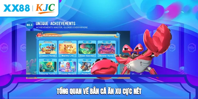 Tổng quan về bắn cá ăn xu cực nét