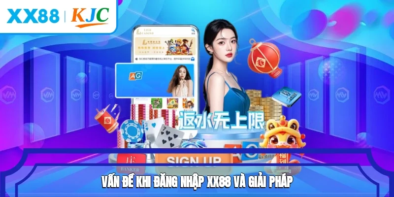 Vấn đề khi đăng nhập XX88 và giải pháp